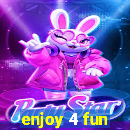 enjoy 4 fun